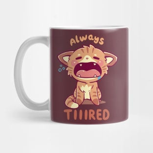 Always Tiiired Mug